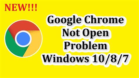 chrome not working on windows 7|cannot get chrome to open.